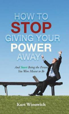 How to Stop Giving Your Power Away(English, Hardcover, Winowich Kurt)