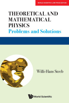 Theoretical And Mathematical Physics: Problems And Solutions(English, Paperback, Steeb Willi-Hans)