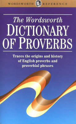 Wordsworth Dictionary of Proverbs(English, Paperback, Apperson George Latimer)