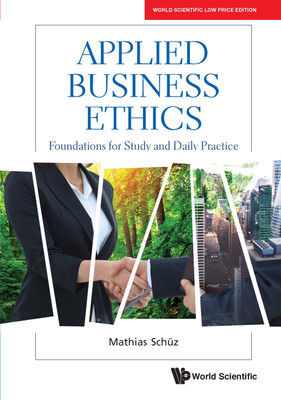 Applied Business Ethics: Foundations For Study And Daily Practice(English, Paperback, Schuz Mathias)