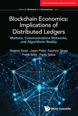 Blockchain Economics: Implications Of Distributed Ledgers - Markets, Communications Networks, And Algorithmic Reality(English, Paperback, Swan Melanie Et Al)