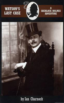 Watson's Last Case(English, Paperback, Charnock Ian Alfred)