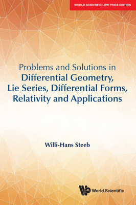 Problems And Solutions In Differential Geometry, Lie Series, Differential Forms, Relativity And Applications(English, Paperback, Willi-Hans Steeb)