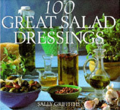 100 Great Salad Dressings(English, Hardcover, Griffiths Sally)