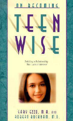 On Becoming Teen Wise  - Building a Relationship That Lasts a Lifetime(English, Paperback, Ezzo Gary)