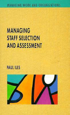 Managing Staff Selection and Assessment(English, Hardcover, Iles Paul)