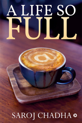 A Life So Full(English, Paperback, Saroj Chadha)