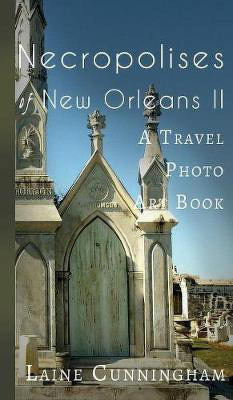 More Necropolises of New Orleans (Book II)(English, Hardcover, Cunningham Laine)