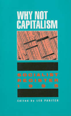 Why Not Capitalism: Soc Reg' 95(English, Paperback, Panitch Leo)