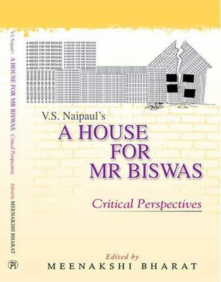 V.S. Naipaul's A House for Mr Biswas: Critical Perspectives(Hardcover, Meenakshi Bharat)