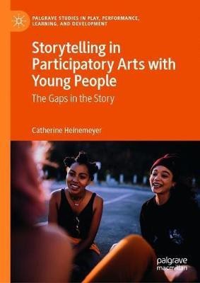 Storytelling in Participatory Arts with Young People(English, Hardcover, Heinemeyer Catherine)