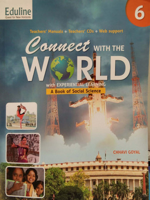CONNECT WITH THE WORLD A BOOK OF SOCIAL SCIENCE -6(Paperback, CHHAVI GOYAL)