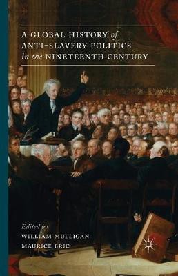 A Global History of Anti-Slavery Politics in the Nineteenth Century(English, Paperback, unknown)