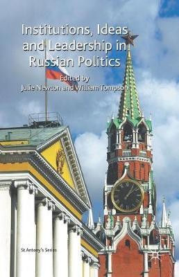 Institutions, Ideas and Leadership in Russian Politics(English, Paperback, Newton Julie)