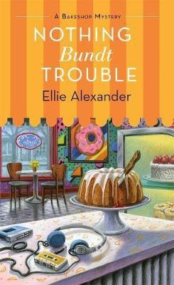 Nothing Bundt Trouble(English, Paperback, Alexander Ellie)