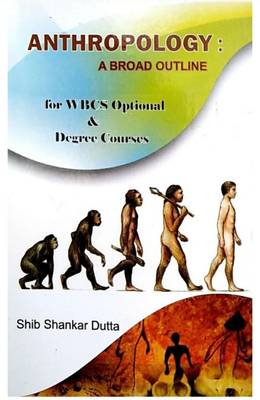 Anthropology - A Broad Outline For Wbcs Optional & Degree