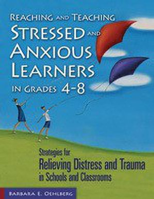 Reaching and Teaching Stressed and Anxious Learners in Grades 4-8(English, Hardcover, Oehlberg Barbara E.)
