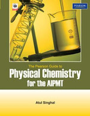The Pearson Guide to Physical Chemistry for the AIPMT 1st  Edition(English, Paperback, Singhal Atul)