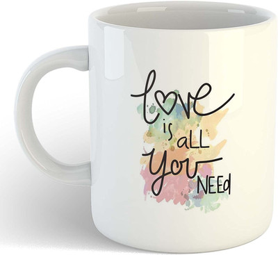 RS CASE Love is All You Need Beautiful Quote Printed CoffeeMug Ideal Gift for Someone Special Ceramic Coffee Mug(325 ml)
