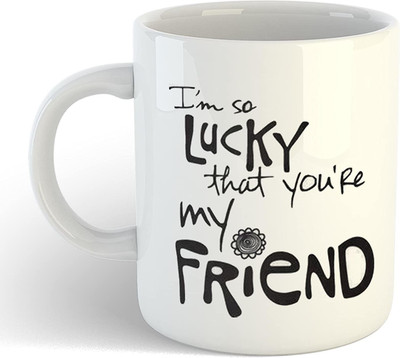 RS CASE I'm So Lucky That You're My Friend CoffeeMug to Gift to Your Friends On Frienship Day-White Ceramic Ceramic Coffee Mug(325 ml)