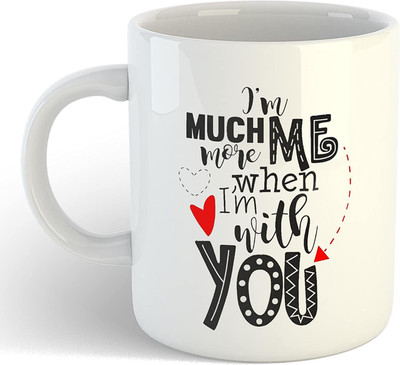 RS CASE I am Much More Me When I am with You- Love Quote with Cute Design- for Couples-Ceramic Coffee/Tea Ceramic Coffee Mug(325 ml)