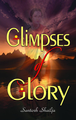 Glimpses of Glory 1 Edition(English, Book, Shailja Santosh)