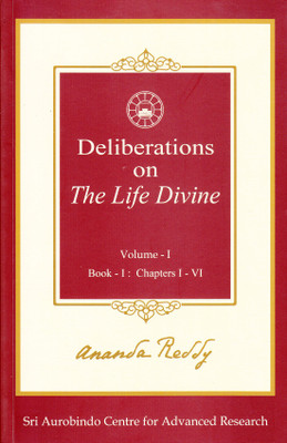 DELIBERATIONS ON THE LIFE DIVINE VOL.1(Paperback, Ananda Reddy)