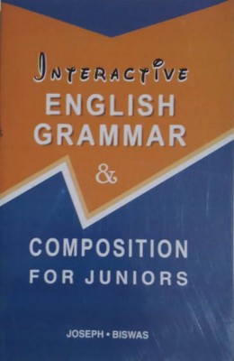 INTERACTIVE ENGLISH GRAMMAR & COMPOSITION FOR JUNIORS(Paperback, JOSEPH BISWAS)