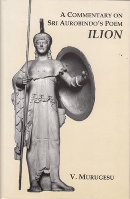COMM.ON SRI AUROBINDO'S POEM ILION (HC)(English, Hardcover, V. Murugesu)