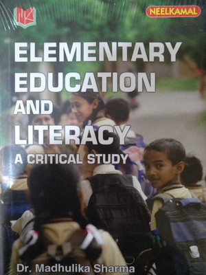 ELEMENTARY EDUCATION AND LITERACY A CRITICAL STUDY(Hardcover, DR.MADHULIKA SHARMA)
