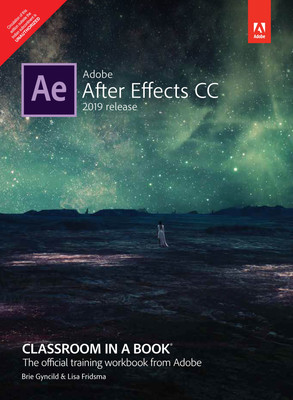 Adobe After Effects CC Classroom in a Book (2019 Release), 1/e(Paperback, Lisa Fridsma, Brie Gyncild)