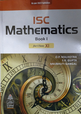ISC Mathematics Book 1 For Class-11 By O P MALHOTRA For ( 2020-2021) Examination(Paperback, O.P, MALHOTRA, S.K Gupta, ANUBHUTI GANGAL)