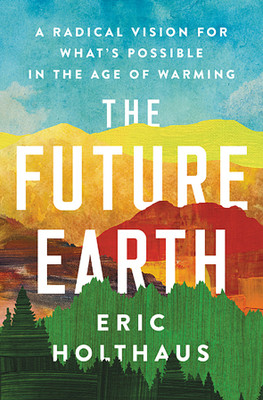 The Future Earth(English, Paperback, Holthaus Eric)