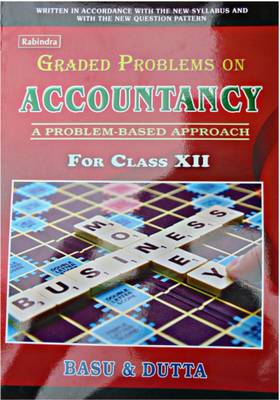 Rabindra Graded Problems On Accountancy For Class 12 ( A Complete Text Book )