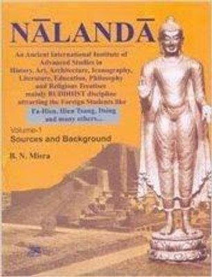 Nalanda an Ancient International Institute of Advanced stu dies in History, Art, Architecture,Iconography,Literature: Education,Philosophy and Religoius Treatise mainly BUDDHIST discipline in 3 vols(Hardcover, B.N. Misra) Nalanda an Ancient International Institute of Advanced stu dies in History, Art, Architecture,Iconography,Literature: Education,Philosophy and Religoius Treatise mainly BUDDHIST discipline in 3 vols(Hardcover, B.N. Misra)