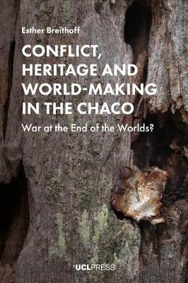 Conflict, Heritage and World-Making in the Chaco(English, Paperback, Breithoff Esther)