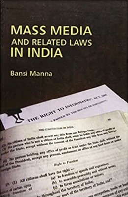 Mass Media And Related Laws In India(Paperback, Bansi Manna (Ed.))