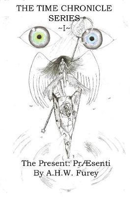 The Present: Praesenti: The Time Chronicle Series 1(English, Hardcover, Furey A.H.W.)