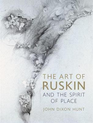 The Art of Ruskin and the Spirit of Place(English, Hardcover, Hunt John Dixon)