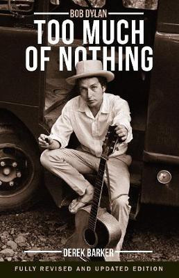 Bob Dylan Too Much of Nothing(English, Paperback, Barker Derek)
