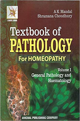 Textbook of Pathology for Homeopathy (Vol. I General Pathology and Haematology & Vol. II Systemic Pathology)(Paperback, A K Mandal, Shramana Choudhury)