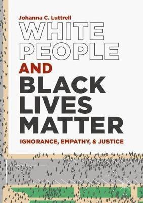 White People and Black Lives Matter(English, Paperback, Luttrell Johanna C.)