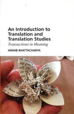 An Introduction To Translation And Translation Studies [PB](Paperback, Arnab Bhattacharya)