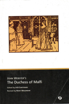John Webster’s The Duchess of Malfi [Text with guide](Paperback, Ed. A B Chatterjee)