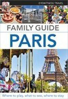 DK Eyewitness Family Guide Paris(English, Paperback, DK Eyewitness)