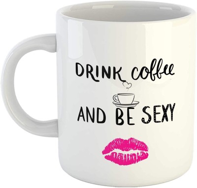 Artscoop Drink Coffee and be Sexy Cute Printed 11Oz Ceramic Coffee Cup, Tea Cup Gift for Beloved One Ceramic Coffee Mug(350 ml)