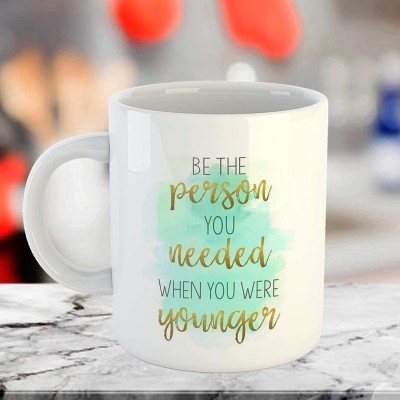 Artscoop Be The Person You Needed When You were Younger Printed Coffee Cup-Perfect Festive Gifts for Family and Friends Ceramic Coffee Mug(350 ml)