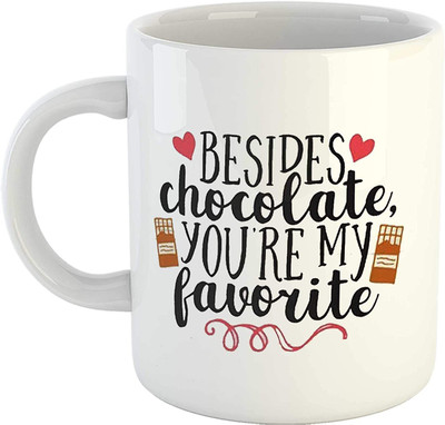 RS CASE Besides Chocolate You're My Favorite Printed Quotes Coffee -11oz Ceramic White Coffee for Friends, Girlfriend,Boyfriend Ceramic Coffee Mug(325 ml)