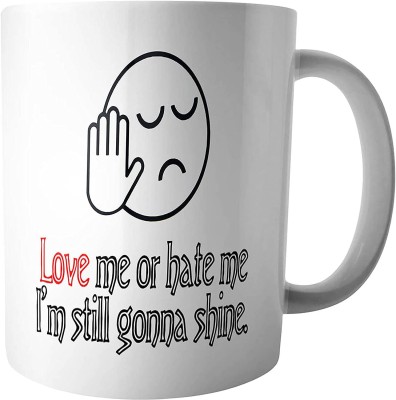 Vrantikar Printed Coffee – Love Me or Hate Me I’m Still Gonna Shine Creative Print Milk Tea Drinking Travel Cup with Handgrip Ceramic Coffee Mug(325 ml)