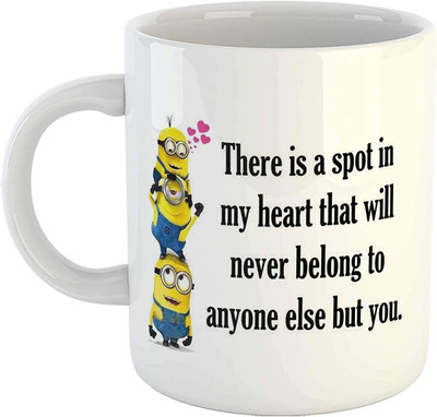 RS CASE There is a spot in My Heart That Will Never Belong to Anyone Else but You - Love Quotes Printed frindship Gift for Best Friend Ceramic Coffee Mug(325 ml)